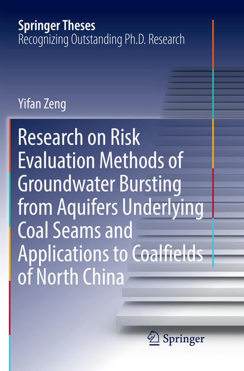 Research on Risk Evaluation Methods of Groundwater Bursting from Aquifers Underlying Coal Seams and Applications to Coalfields of North China - Yifan Zeng