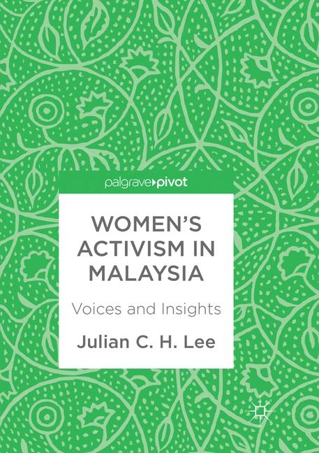 Women&rsquo;s Activism in Malaysia - Julian C. H. Lee