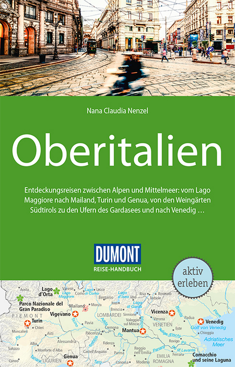 DuMont Reise-Handbuch Reisef&uuml;hrer Oberitalien - Nana Claudia Nenzel