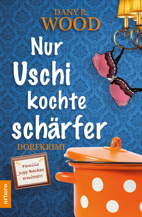 Nur Uschi kochte sch&auml;rfer - Dany R Wood