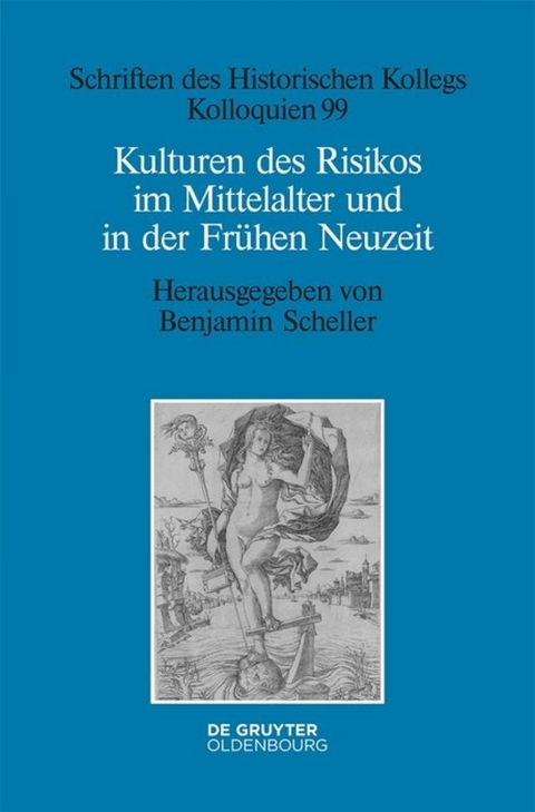 Kulturen des Risikos im Mittelalter und in der Fr&uuml;hen Neuzeit - 