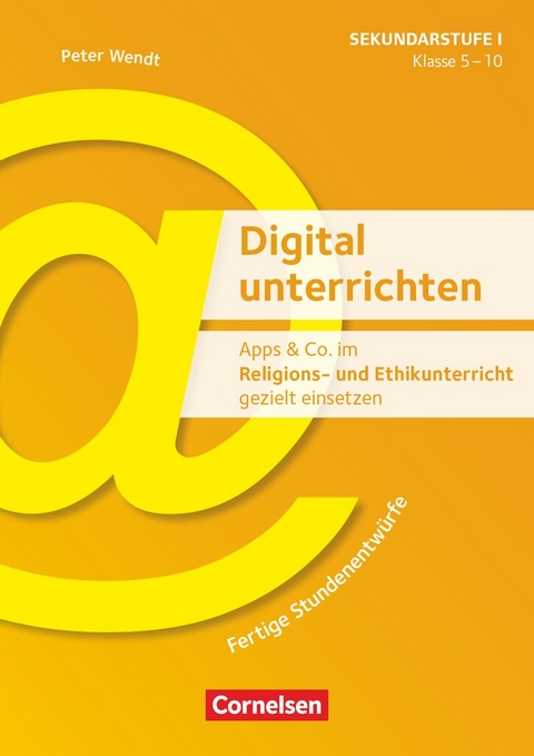 Digital unterrichten - Klasse 5-10 - Edelgard Moers, Stefanie Pfister, Niklas Günther, Sönke Zankel, Martin Buntrock, Bianca Bretträger, Hans Hubbertz, Thomas Nonnenmacher, Jürgen Moers, Inken Christiansen