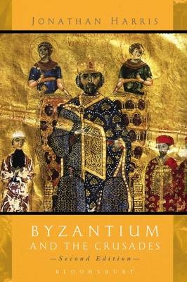 Byzantium and the Crusades - University of London Dr Jonathan (Royal Holloway  UK) Harris