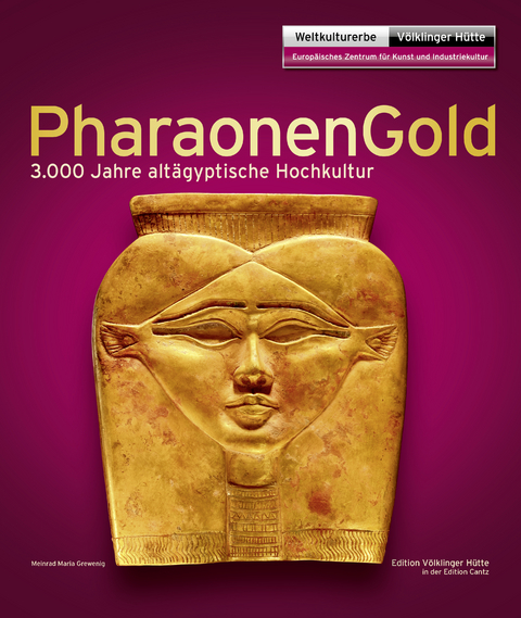 Pharaonengold &ndash; 3.000 Jahre alt&auml;gyptische Hochkultur - Meinrad Maria Grewenig, Heidi K&ouml;pp-Junk, Wilfried Seipel, Andrea-Christina Thiem