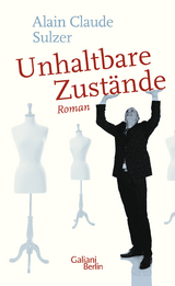 Unhaltbare Zust&auml;nde - Alain Claude Sulzer