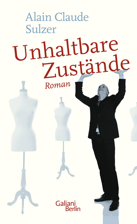 Unhaltbare Zust&auml;nde - Alain Claude Sulzer
