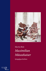 Maximilian M&auml;usekaiser - Martin Bolz