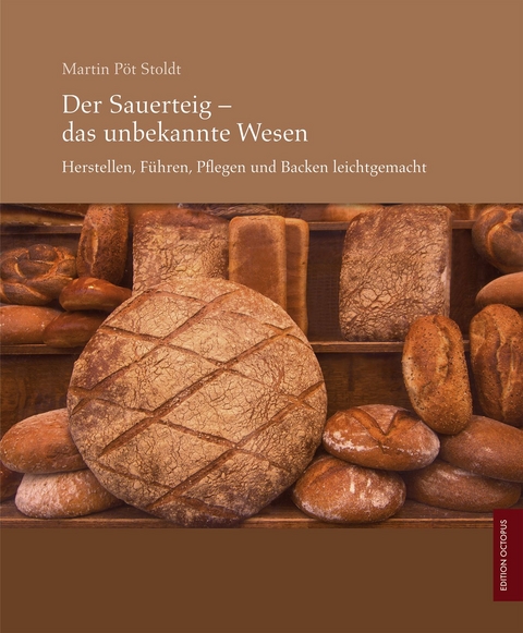 Der Sauerteig - Das unbekannte Wesen - Martin Pöt Stoldt