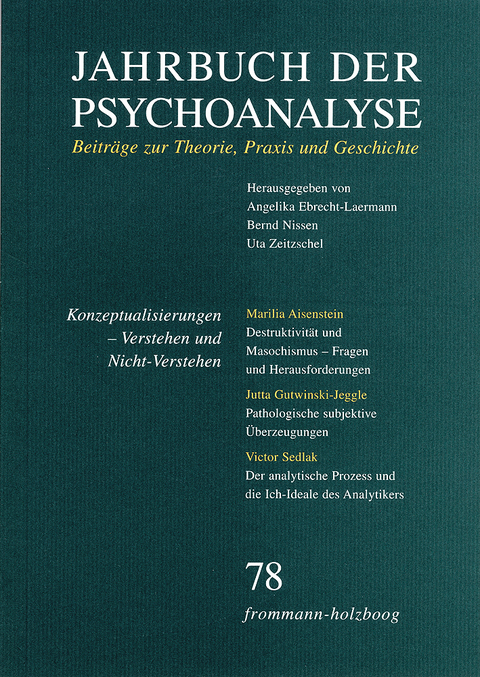 Jahrbuch der Psychoanalyse / Band 78: Konzeptualisierungen &ndash; Verstehen und Nicht-Verstehen - 