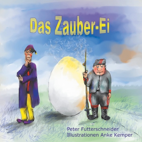 Das Zauber-Ei - Peter Futterschneider