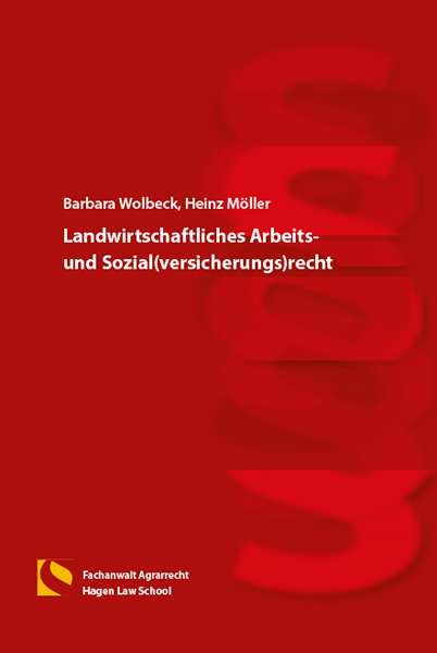 Landwirtschaftliches Arbeits- und Sozial(versicherungs)recht - Barbara Wolbeck, Heinz M&ouml;ller