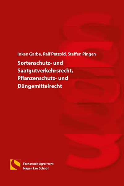 Sortenschutz- und Saatgutverkehrsrecht, Pflanzenschutz- und D&uuml;ngemittelrecht - Inken Garbe, Ralf Petzold, Steffen Pingen