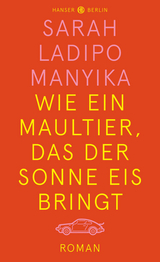 Wie ein Maultier, das der Sonne Eis bringt - Sarah Ladipo Manyika