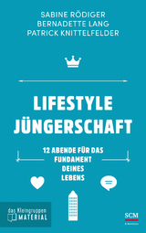 Lifestyle J&uuml;ngerschaft - das Kleingruppenmaterial - Sabine R&ouml;diger, Bernadette Lang, Patrick Knittelfelder
