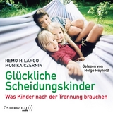 Gl&uuml;ckliche Scheidungskinder - Remo H. Largo, Monika Czernin