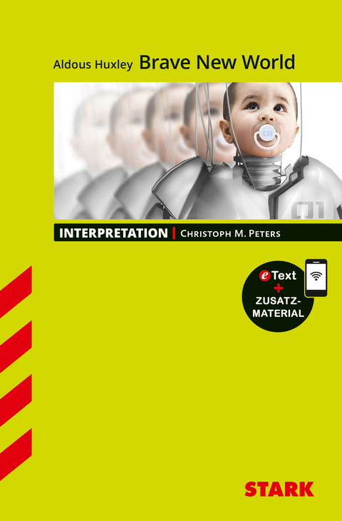 STARK Aldous Huxley: Brave New World - Englisch - Interpretationen - Christoph M. Peters