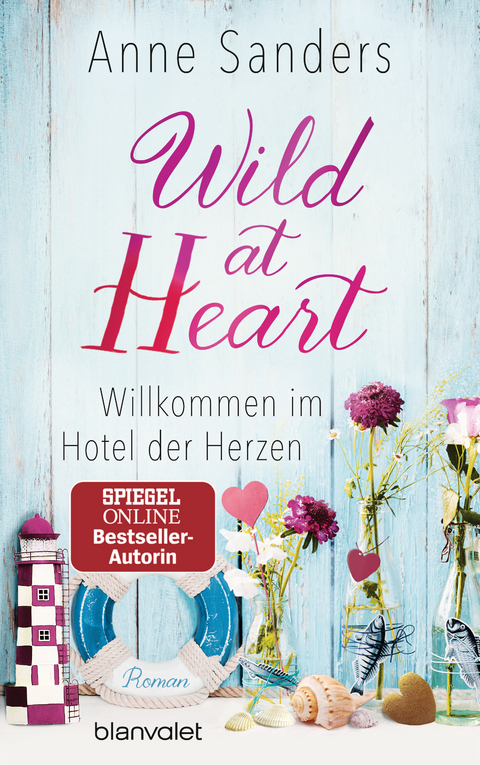 Wild at Heart - Willkommen im Hotel der Herzen - Anne Sanders