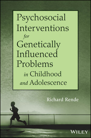 Psychosocial Interventions for Genetically Influenced Problems in Childhood and Adolescence - Richard Rende