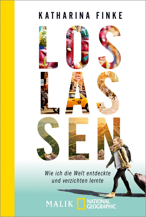 Loslassen &ndash; Wie ich die Welt entdeckte und verzichten lernte - Katharina Finke