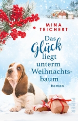 Das Gl&uuml;ck liegt unterm Weihnachtsbaum - Mina Teichert