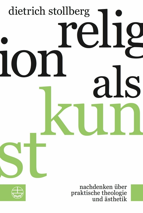 Religion als Kunst - Dietrich Stollberg