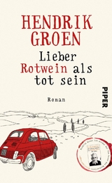 Lieber Rotwein als tot sein - Hendrik Groen