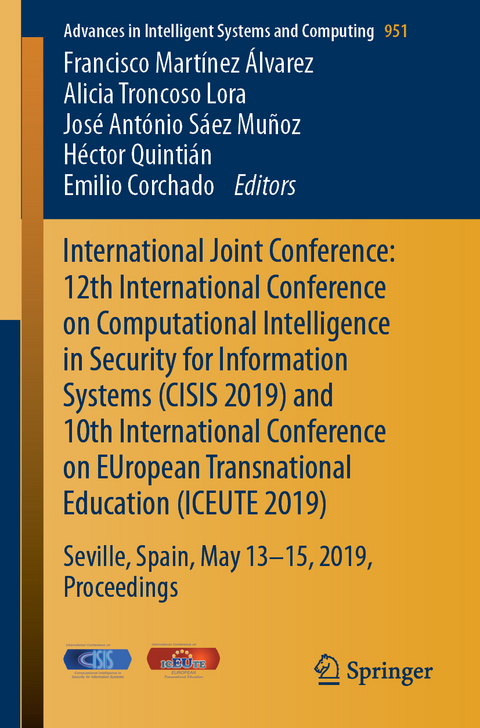 International Joint Conference: 12th International Conference on Computational Intelligence in Security for Information Systems (CISIS 2019) and 10th International Conference on EUropean Transnational Education (ICEUTE 2019) - 