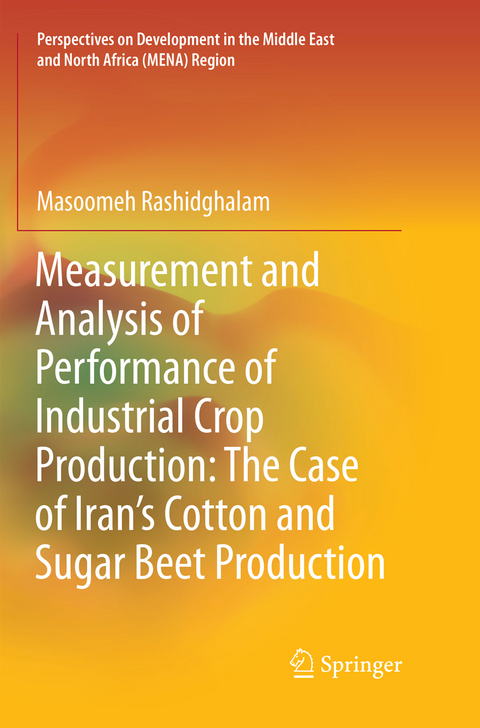 Measurement and Analysis of Performance of Industrial Crop Production: The Case of Iran&rsquo;s Cotton and Sugar Beet Production - Masoomeh Rashidghalam