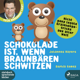 Schokolade ist, wenn Braunb&auml;ren schwitzen - Johannes Hayers, Sophia Gomez