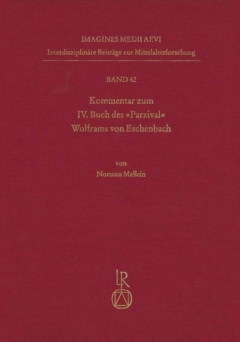 Kommentar zum IV. Buch des &bdquo;Parzival&ldquo; Wolframs von Eschenbach - Norman Mellein