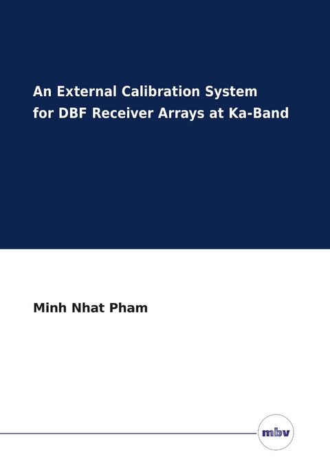 An External Calibration System for DBF Receiver Arrays at Ka-Band - Minh Nhat Pham