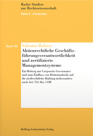 Aktienrechtliche Geschäftsführungsverantwortlichkeit und zertifizierte Managementsysteme - Valentin Baltzer