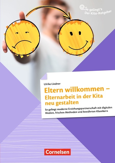 So gelingt's - Der Kita-Ratgeber - Elternarbeit / Eltern willkommen - Elternarbeit in der Kita neu gestalten - Ulrike Lindner