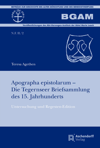 Apographa epistolarum – Die Tegernseer Briefsammlung des 15. Jahrhunderts