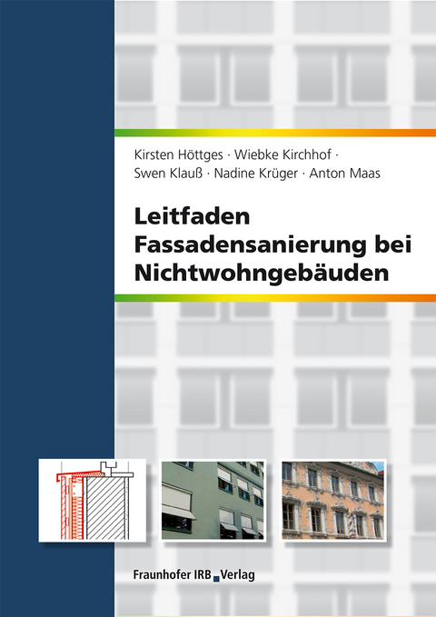 Leitfaden Fassadensanierung bei Nichtwohngeb&auml;uden. - Kirsten H&ouml;ttges, Wiebke Kirchhof, Swen Klau&szlig;, Nadine Kr&uuml;ger, Anton Maas