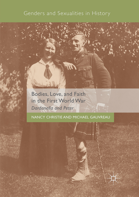 Bodies, Love, and Faith in the First World War - Nancy Christie, Michael Gauvreau