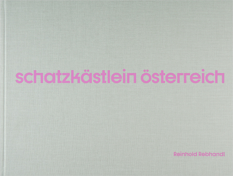 Reinhold Rebhandl &ndash; Schatzk&auml;stlein &Ouml;sterreich - Reinhold Rebhandl