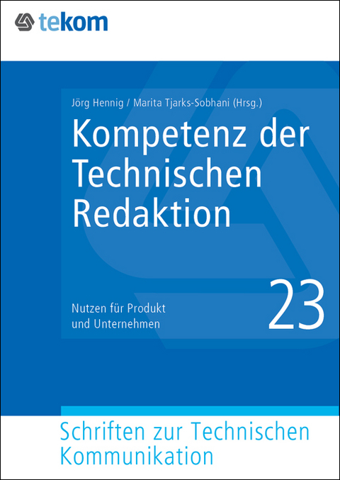 Kompetenz der Technischen Redaktion - Jens-Uwe Heuer-James, Ulrike Parson, Marita Tjarks-Sobhani, J&ouml;rg Hennig, Michael Schaffner, Steffen-Peter Ballstaedt, Markus Drenckhan, Rolf Erhardt, Klaus Fleischmann, Frank Fleury, Isabelle Fleury, Gertrud Gr&uuml;nwied, Dieter Gust, Florian Gust, Peter Oehmig, Hans Pich, Constance Richter, Ralf Robers, Lars Schiller, Daniela Straub, Annette Verhein-Jarren