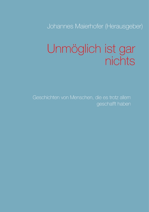 Unm&ouml;glich ist gar nichts - 