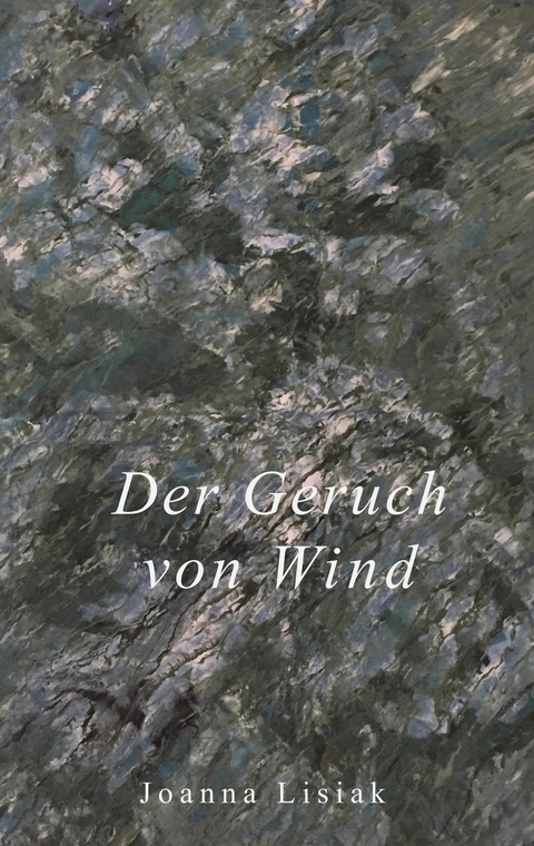 Der Geruch von Wind - Joanna Lisiak