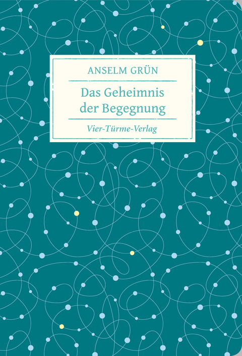 Das Geheimnis der Begegnung - Anselm Grün