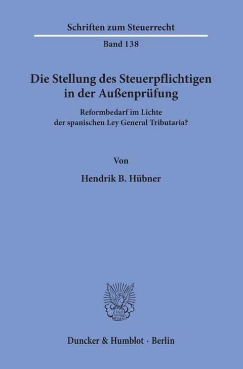 Die Stellung des Steuerpflichtigen in der Au&szlig;enpr&uuml;fung. - Hendrik B. H&uuml;bner