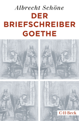 Der Briefschreiber Goethe - Albrecht Sch&ouml;ne