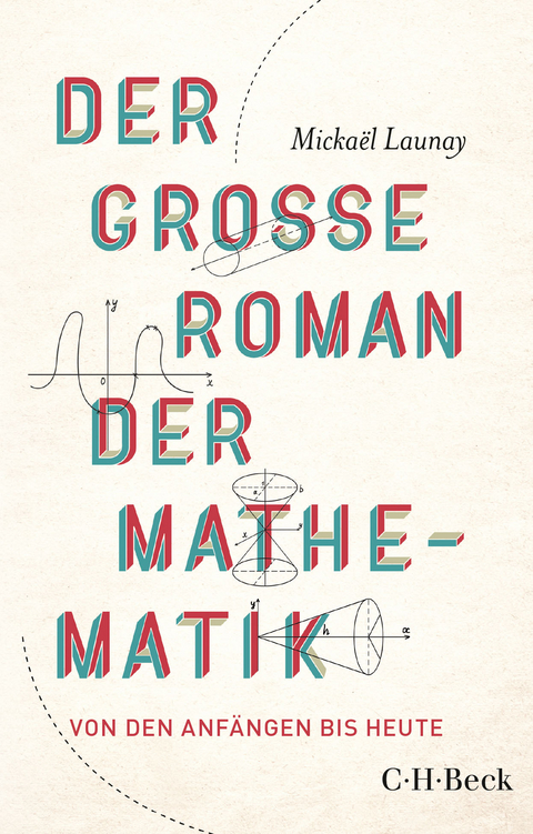Der gro&szlig;e Roman der Mathematik - Micka&euml;l Launay