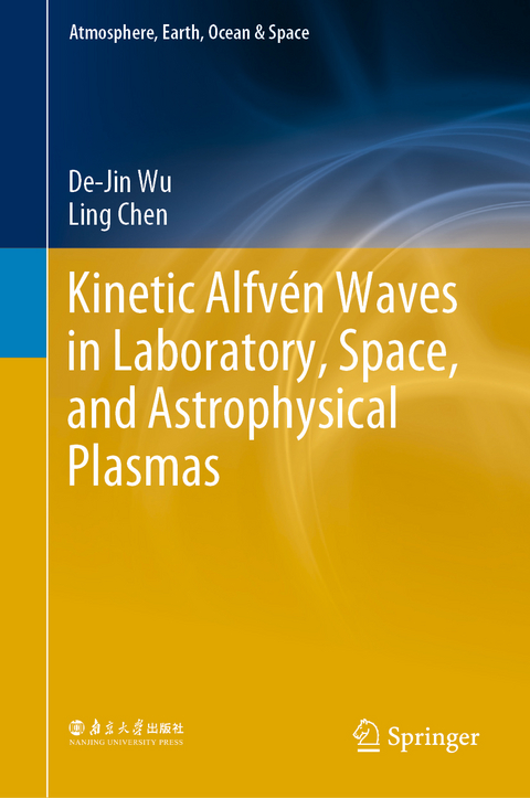 Kinetic Alfv&eacute;n Waves in Laboratory, Space, and Astrophysical Plasmas - De-Jin Wu, Ling Chen
