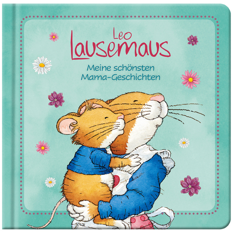 Leo Lausemaus - Meine sch&ouml;nsten Mama-Geschichten