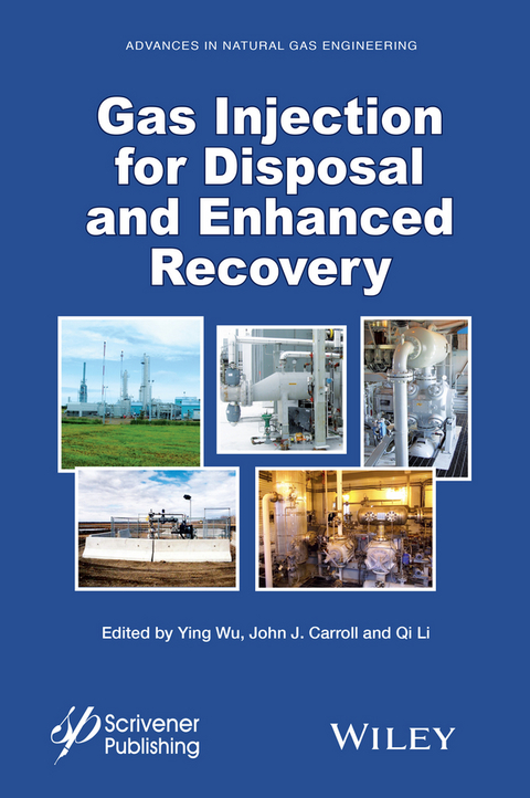 Gas Injection for Disposal and Enhanced Recovery - Ying Wu, John J. Carroll, Qi Li
