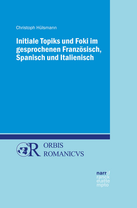 Initiale Topiks und Foki im gesprochenen Franz&ouml;sisch, Spanisch und Italienisch - Christoph H&uuml;lsmann
