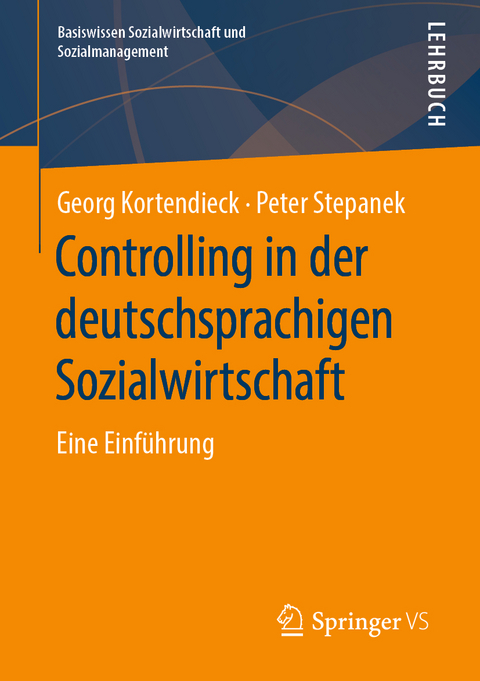Controlling in der deutschsprachigen Sozialwirtschaft - Georg Kortendieck, Peter Stepanek
