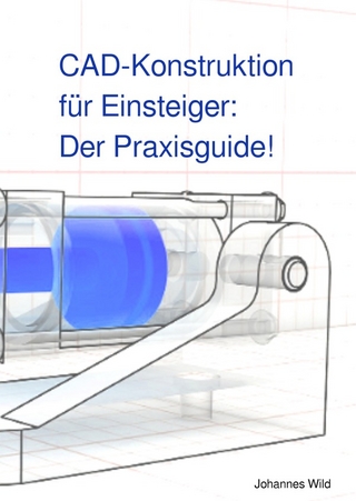CAD-Konstruktion für Einsteiger: Der Praxisguide